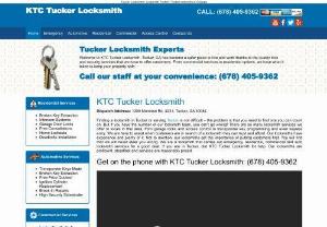 KTC Tucker Locksmith - Do you need emergency, residential, automotive or commercial security solutions? If so, you need a professional, reputable and affordable locksmith and KTC Tucker Locksmith is here to assist you! It is important that you hire someone you can trust when it concerns your security. KTC Tucker Locksmith is proud to be that locksmith. The locksmiths who are employed with us as readily available, reliable and competent.