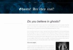 Are ghosts real? - The views and opinions of a former skeptic on the reality of ghosts, hauntings and the paranormal.
