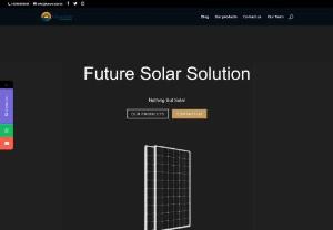 future Solar - Future Solar is about providing solar power plant & Distribute all Type of Solar Product Like... Solar Panel, Solar inverter, Solar DC Cable, AC DB, DC DB, etc.