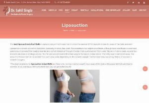 Best Liposuction in Delhi - Liposuction in Delhi is a surgery aims to reshape the body to obtain a more stylized body figure. Get slimmer body by leading plastic surgeon Dr Sahil Singla.