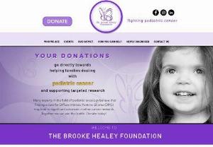 Brooke Healey Foundation - The Brooke Healey Foundation builds awareness and raises funds for research in Diffuse Intrinsic Pontine Glioma (DIPG); helps families dealing with pediatric cancers, especially brain cancers and DIPG; fosters community relationships and promotes involvement through scholarships awarded to civically active students.