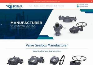 Viral Industries - Viral Industries are a gearbox manufacturer company for Valve operation. The basic use of our gearbox is to operate the industrial valve. We are specialized in valve gearbox design and mfg. We are also design and mfg. customized gearbox for any type and any size of valve. Valve mfg. are our customers and they will assemble our gearbox to their valves and sell the whole product (valve + gearbox) to end users like oil and gas, refineries, chemical, fertilizer, water management...
