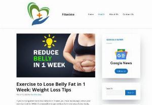 Exercise to Lose Belly Fat in 1 Week: Weight Loss Tips - If you're trying exercise to lose belly fat in 1 week, you must be strategic about your exercise routine. While it's impossible to spot-reduce fat in one area of your body, specific exercises can help you burn overall body fat and tone your abs.