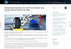 Commercial Aviation Aircraft Tires Market size worth US$1.531 billion by 2027 - Commercial Aviation Aircraft Tires Market is estimated to reach worth US$1.531 billion by 2027. The expanding global aviation business and major airline corporations' increasing spending in buying next-generation aircraft are the key drivers driving the commercial aviation aircraft tires market growth. To obtain further details, please visit our website. To obtain further details, please visit our website.