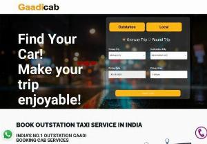 Book Outstation Cabs | One Way Taxi | Online Gaadi Booking - GaadiCab - Book outstation cabs Rs9/km from GaadiCab just one click. find the best rates for one-way gaadi booking, Get taxi service at your doorstep. outstation taxi ride from anywhere in india Online Cab booking