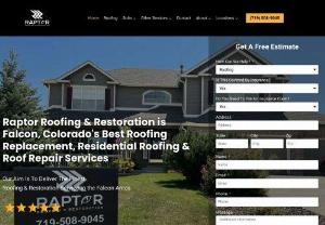 Raptor Roofing & Restoration - Our roofing Colorado Springs roofing contractors services are among the finest for Colorado residents. Roof replacement adds value to your property and is essential to keeping your home safe. Our team of the insurance company will walk you through the process, from an initial inspection of our roofing project to providing a cost estimate tailored just for your needs. We will make this stress-free from start to finish.