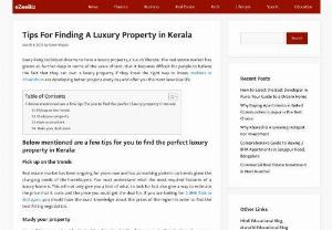 Tips For Finding A Luxury Property in Kerala - Every living individual dreams to have a luxury property, a luxury lifestyle. All you need to do is make sure your background study of these details is strong enough and you are building the right networks that help you crack the perfect deal.