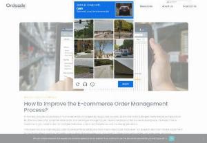 How to Improve the E-commerce Order Management Process? - The need for an e-commerce order management solution is more than ever for e-commerce brands and online sellers to provide excellent service to customers.