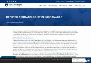 Top Dermatologist in Indiranagar | Best Dermatologist in Indiranagar | Kosmoderma - Kosmoderma maintains a team of the most skilled and proficient dermatologists in Indiranagar. The dermatologists in the clinic deal with people who come for both medical treatments as well as for aesthetic needs, giving a one-stop location to the people. Dr. Chytra V. Anand, our leading dermatologist and founder of Kosmoderma has been practising for more than decade, and has observed how people have become more conscious of their skin. Therefore, she along with other...