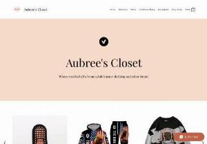 Aubrees Closet LLC - Aubree's Closet provides high quality products for reasonable prices. We have Women, Men, Children's and Baby, and many more! We are also ALWAYS adding new products so be sure to check back daily!!