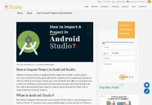 How to Import Project in Android Studio - A project is an indispensable part of a business. Read on to this guide on how to import project in Android Studio for safe and reliable importing.