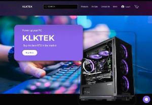 klktek - we provide many products such has, pc components, phones and many others related to technology