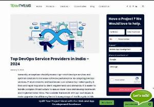 India's Best DevOps Service Providers | TeamTweaks - In India, are you looking for DevOps services? Your quest is over because TeamTweaks has compiled a list of the best DevOps service providers in India. In this blog, you can acquire more details about prominent DevOps Service providers in India. For more queries reach us.