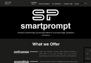 Smart Prompt - Welcome to SmartPrompt, your one-stop platform for AI prompt storage, optimization, and learning. Our comprehensive website offers a secure place to store and manage AI software prompts, as well as an interactive learning experience for prompt engineering enthusiasts. Join our thriving community forum where users can share their prompts, exchange ideas, and engage in insightful discussions with like-minded individuals. At SmartPrompt, we aim to enhance your AI prompts using...