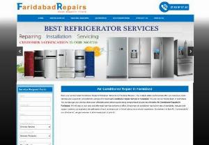 Best Air Conditioner Repair Service in Faridabad - Our expert technicians comes to your home, correctly diagnose the problem before starting, and provide you with the best service out there in the industry.Faridabad Repair is the largest company for Air Conditioner Repair Service in Faridabad. All of our technicians are skillfully trained and highly qualified to repair all Window Air Conditioner, Split Air Conditioner makes and models like LG ac repair in faridabad, Samsung ac repair in faridabad, IFB ac repair in faridabad...