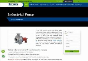 Industrial Pump Manufacturers - If you are looking for the best Industrial Pump Manufacturers in Delhi, India? Now your search is the end - at Soltech Pumps & Equipment Pvt. Ltd. Our in-house facility manufactures Metallic Centrifugal Pumps using premium materials and advanced technology, following strict industry standards. Call to get in touch now.