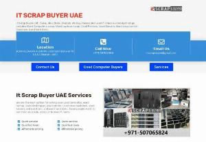Used Computer and it scrap Buyer in Dubai UAE - It Scrap Buyer Dubai / Abu Dhabi / Sharjah. We buy itscrap and used IT itmes our product range includes Used Computers scrap, Used Laptops scrap, Used Printers, Used Servers, Used cisco switch , Used ram, used hard disks…