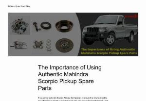 The Importance of Using Authentic Mahindra Scorpio Pickup Spare Parts - Learn about the importance of using authentic Mahindra Scorpio Pickup spare parts for your vehicle's performance and reliability. Discover the benefits and advantages of choosing genuine parts at BP Auto Spare Parts, including quality assurance, durability, warranty coverage, cost-effectiveness, and expert advice. Contact us today to find out more about our genuine Mahindra Scorpio Pickup spare parts.