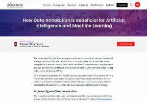 How Data Annotation is Beneficial for Artificial Intelligence and Machine Learning - The modern world is ruled by smart gadgets and equipment which are powered by Artificial Intelligence (AI) and Machine Learning (ML). Information is fed into AI machines so that they perform human-like actions.