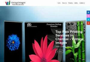 Flex Printing in Chennai | Vintage Images - We are the main company in Chennai in the field of Flex Printing in Chennai. For any questions Contact us. 