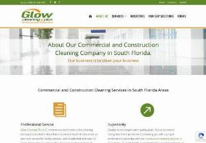 construction cleaning company west palm beach fl - Glow Cleaning Plus is the most experienced company for commercial cleaning in Coral Springs, Boca Raton, Plantation, FL and surrounding areas. Contact us at 561-826-7433 for a consult.