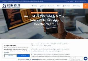 Android vs iOS: Which is the Future of Mobile App Development? - Sigma Solve Inc - Today mobile application development is a growing industry with a market size of $197.2 billion and a growth rate of 2.8%. Experts predict this growth will continue between 2022 and 2030.