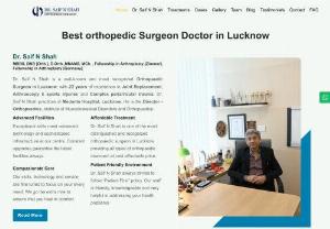 Expert Orthopaedic Care with the Best Surgeons in Lucknow - Dr. Saif N Shah is one of the best orthopaedic surgeons in Lucknow. With over a decade of experience in orthopaedic surgery, he offers comprehensive diagnosis and treatment for sports injuries, joint replacement, fracture management and more.
