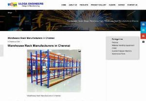 Warehouse Rack Manufacturers in Chennai | Uloga Engineers - We are one of the eminent companies in Chennai in the field of Warehouse Rack Manufacturers. For any questions contact us. Uloga Engineers