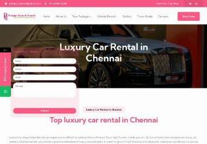 Luxury car rental in Chennai | Prompt Tours and Travels - Prompt Tours and Travel, the best luxury car rental in Chennai offer a various range of options at reasonable prices. Book your next trip with prompt travel.