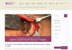 All You Must Know About Orbital Floor Reconstruction Surgery in India - Learn more about orbital floor reconstruction surgery in India, including complications, surgery cost, and orbital floor reconstruction recovery time.