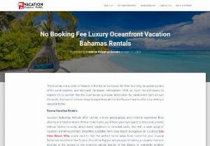 Exuma Abaco New Providence Bahamas Vacation Home Rentals by Owner - Find beachfront, oceanfront or Sea view vacation home rentals by owner in Exuma, Abaco or New Providence in the Bahamas without Paying Any Commission Fees with all the amenities and services.