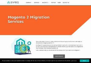 Magento 2 Migration Services - USA, India, UK, Au | Evrig - migrating from Magento 1 to Magento 2 can be a complex process, involving data transfer, extension and theme migration, customization, and testing. That's where we come in. We offer Magento 2 migration services that can help you smoothly transition your store from Magento 1 to Magento 2. Our team of experts can assist you with every step of the migration process, ensuring that your store is migrated without any data loss or disruption to your business.