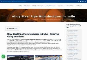 Alloy Steel Pipe Manufacturer in India - TubeTec Piping Solutions - TubeTec Piping Solutions is the leading Alloy Steel Pipe Manufacturers in India. TubeTec Piping Solutions is dedicated to offering its clients premium alloy steel pipes that meet or beyond the necessary standards.