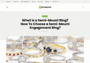 What is a Semi-Mount Ring? How To Choose a Semi-Mount Engagement Ring? - Ecomuch - Semi-mounts are also great if youre looking for something that can be sized up or down depending on how large or small you want your diamond! If you have smaller hands and need an engagement ring that doesnt overwhelm them, this is probably one option worth considering.