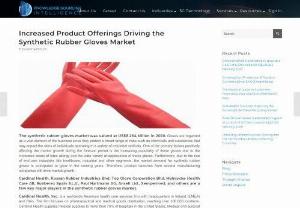 Increased Product Offerings Driving the Synthetic Rubber Gloves Market - The synthetic rubber gloves market was valued at US$8.264 billion in 2020. The primary factors positively affecting the market growth during the forecast period are the increasing popularity of these gloves due to the increased cases of latex allergy and the wide variety of applications of these gloves. To obtain further details, please visit our website.
