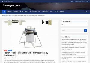 Prevent Health Risks Better With The Plastic Surgery Equipment List - Swengen.com - It doesnt matter if the complications are hard to digest or can invite excessive skin burns and disorders. The way a Plastic Surgery Equipment List understands the patient's needs and fulfills a majority of them is capable of restoring the original structure and look of your face or nose skin with no infections and breathing problems.