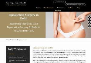 Liposuction Surgery in Delhi From The Finest Plastic Surgeon - Dr. Sachin Rajpal - Delhi plastic surgeon Dr. Sachin Rajpal offers liposuction surgery in Delhi at an affordable cost. Now you can redefine your body with liposuction surgery. Call now for the best results from liposuction surgery.
