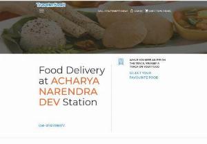 Veg & Non Veg Food Delivery in Train at Acharya Narendra Dev Railway Station - Order delicious Food delivery in train at Acharya Narendra Dev Railway Station online with Traveler Food. Get food delivered on seat Jain, Veg, Non-veg food options available at Acharya Narendra Dev Railway Station nearby restaurants. Book Food on train now!