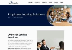 Employee Leasing Services | Staff Leasing Services | Alp Consulting - Employee leasing solutions provide the perfect way out for busy entrepreneurs by taking over all the hiring responsibilities. Let us do the hard work of finding the right employees for you, so you can focus on the core task of running your business rather than dealing with administrative nitty-gritties such as running background checks.

