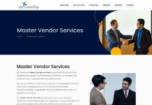 Master Vendor Services | Master Vendor Program | Alp Consulting - Alp Consultants Master Vendor Services is an on-site solution that offers comprehensive support to all the recruitment activities of a company, while providing a host of added benefits at no additional cost.

We offer you flexible managed service programs that are designed to reduce costs while increasing productivity. We cover all professional and nonprofessional skills - ranging from call centre, industrial, clerical, and IT to engine
Our executive search consultants are highly...