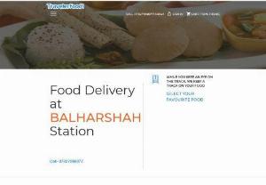Food delivery in Train at Balharshah Railway Station | Veg, Jain & Non-Veg Food - Get your favourite chicken biryani in train? Food delivery in train at Balharshah railway station is possible. Get 100% guarantee food with Traveler food at your seat. We serve you customized and great range of veg and non-veg food at 50% discount