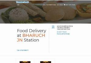 Food delivery in Train at Bharuch Jn Railway Station | Veg, Jain & Non-Veg Food - Are you ordering food delivery in train at Bharuch Junction railway station? Order online from your running train & enjoy your sanitized and hot meal at a huge discount. Now you can Customized your meal and get Guajarati, Jain, veg thali with Traveler Food at your berth