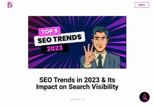SEO Trends in 2023 & Its Impact on Search Visibility - SEO industry is always evolving and in 2023, huge algorithmic changes are coming up! In this blog, we have described five trends that will going to gain momentum. These trends will impact website ranking and overall organic presence. Go through this blog to learn more about SEO trends.