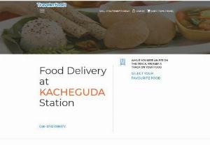 Food delivery in Train at Kacheguda Railway Station | Veg, Jain & Non-Veg Food - : Order delicious Food delivery in train at Kacheguda Railway Station online with Traveler Food. Get food delivered on seat Jain, Veg, Non-veg food options available at Kacheguda Railway Station nearby restaurants. Book Food on train now!