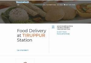 Food delivery in Train at Tiruppur Railway Station | Veg, Jain & Non-Veg Food - Are you searching for Food delivery in Train at Tiruppur railway station? Order online from your train & enjoy your fresh & hot meal at a 50% discount. Customized your meal and get veg and non-veg food by Traveler Food at your berth.