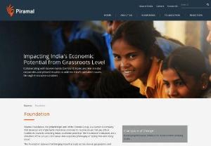  Piramal Foundation - Swasthya | School of Leadership | Gandhi Fellowship | Sarvajal - Piramal Foundation through Piramal Swasthya, Piramal School of Leadership, Piramal Sarvajal aims to create suistainable impact through innovative solutions in India's most underserved sections