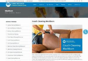 Couch Cleaning Blackburn - Upholstery Steam Cleaning Blackburn - Couch Cleaning Blackburn - Get your couch cleaned by experts at the best Price. Call us on 0414-900-087 and get it done today.
