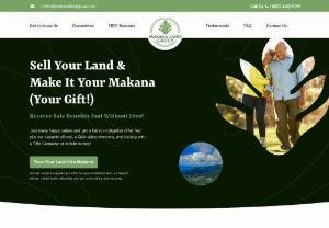 Makana Land Group, LLC - Our TOP priority is service and assisting you in solving any issues that may arise during the sale. We will be your guide and maintain regular contact with you throughout the process. You'll be working with land experts, and we’ll close quickly so you can get your fair cash. || Address: 67-1185 Mamalahoa Hwy, D-104, #133, Kamuela, HI 96743, USA || Phone: 808-400-9211