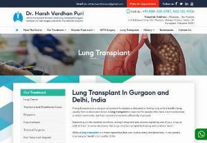 Lung Transplant Surgeons in Delhi and Gurgaon provide Lung Transplant in India - Are you looking for the best lung transplant surgery in India at an affordable cost? Meet Dr. Harsh Vardhan Puri, a Lung Transplant Surgeon in Delhi and Gurgaon, India, who provides Lung Transplant.