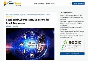 5 Essential Cybersecurity Solutions for Small Businesses - TheOmniBuzz - This article will explore five essential IT cybersecurity solutions that every small business should consider implementing. By understanding and implementing these solutions, small business owners can enhance their cybersecurity posture and safeguard their digital assets.
